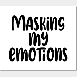 Masking my Emotions Posters and Art